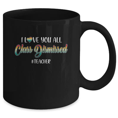 I Love You All Class Dismissed Teacher Vintage Mug Coffee Mug | Teecentury.com