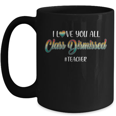 I Love You All Class Dismissed Teacher Vintage Mug Coffee Mug | Teecentury.com