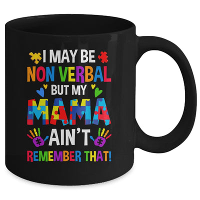 I May Be Non Verbal But My Mama Aint Remember That Autism Mug | teecentury