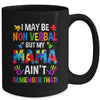 I May Be Non Verbal But My Mama Aint Remember That Autism Mug | teecentury