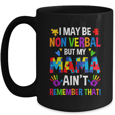 I May Be Non Verbal But My Mama Aint Remember That Autism Mug | teecentury