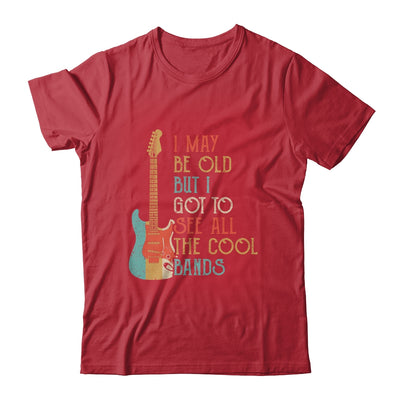 I May Be Old But I Got to See All The Cool Bands Vintage T-Shirt & Hoodie | Teecentury.com