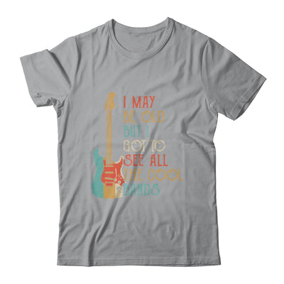I May Be Old But I Got to See All The Cool Bands Vintage T-Shirt & Hoodie | Teecentury.com