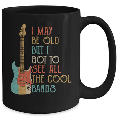 I May Be Old But I Got to See All The Cool Bands Vintage Mug Coffee Mug | Teecentury.com
