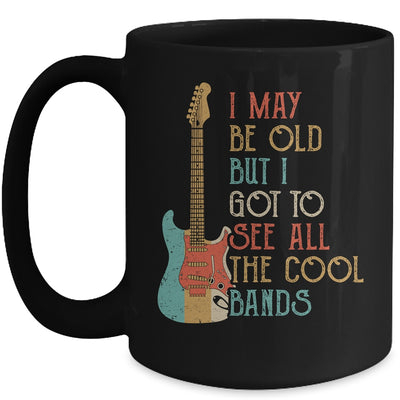 I May Be Old But I Got to See All The Cool Bands Vintage Mug Coffee Mug | Teecentury.com