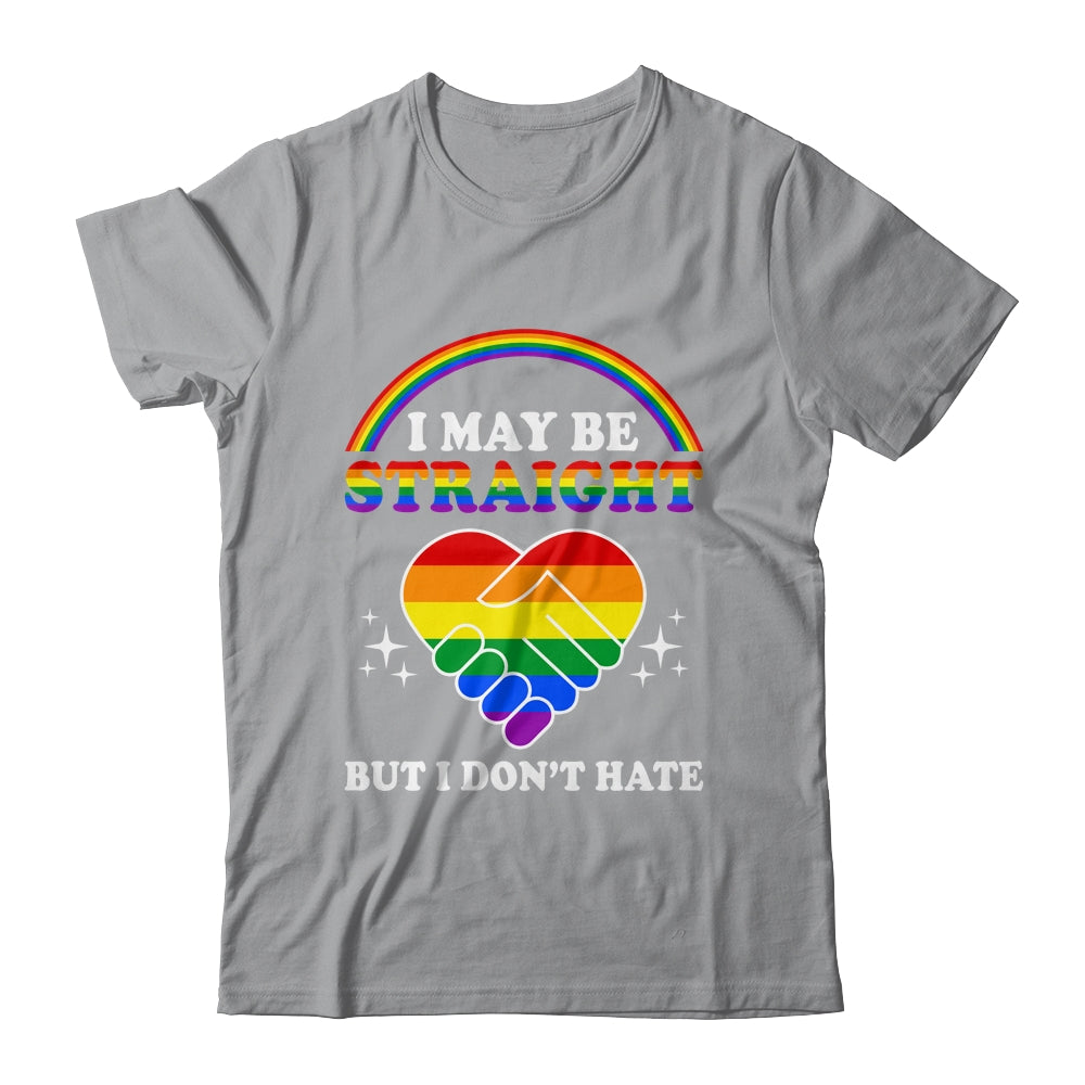 I May Be Straight But I Don't Hate LGBT Gay Pride Shirt & Hoodie | teecentury
