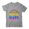 I May Be Straight But I Dont Hate LGBT Proud PRIDE Shirt & Hoodie | teecentury