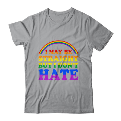 I May Be Straight But I Dont Hate LGBT Proud PRIDE Shirt & Hoodie | teecentury