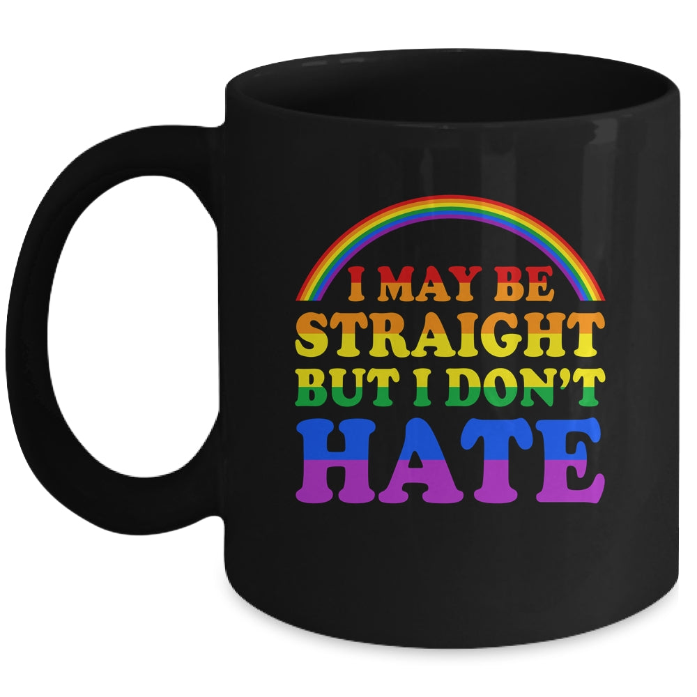 I May Be Straight But I Dont Hate LGBT Proud PRIDE Mug | teecentury