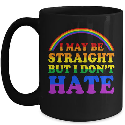 I May Be Straight But I Dont Hate LGBT Proud PRIDE Mug | teecentury