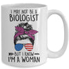 I May Not Be A Biologist But I Know Im A Woman Us Messy Bun Mug | teecentury