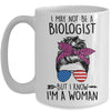 I May Not Be A Biologist But I Know Im A Woman Us Messy Bun Mug | teecentury