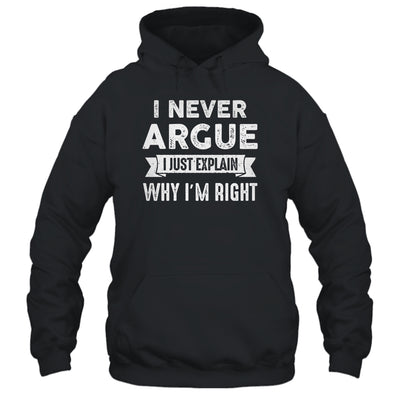 I Never Argue I Just Explain Why Im Right Shirt & Tank Top | teecentury