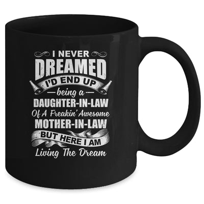 I Never Dreamed I'd End Up Being A Daughter In Law Awesome Mug Coffee Mug | Teecentury.com