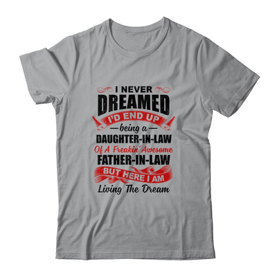 I Never Dreamed I'd End Up Being A Daughter In Law Father In Law T-Shirt & Hoodie | Teecentury.com