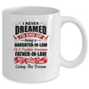 I Never Dreamed I'd End Up Being A Daughter In Law Father In Law Mug Coffee Mug | Teecentury.com