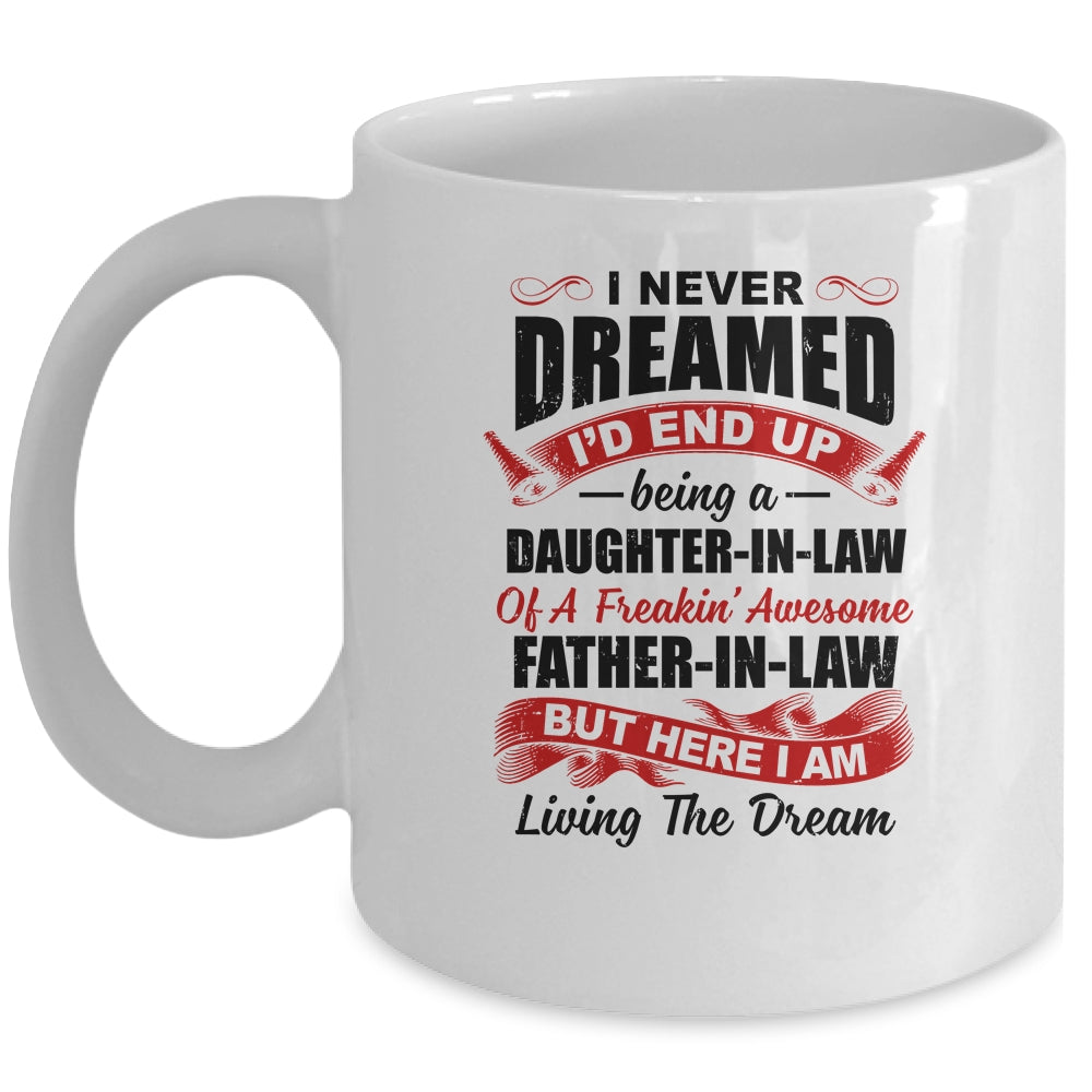 I Never Dreamed I'd End Up Being A Daughter In Law Father In Law Ceramic Mug  11oz 15oz 
