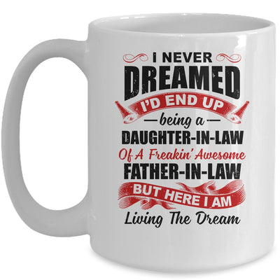 I Never Dreamed I'd End Up Being A Daughter In Law Father In Law Mug Coffee Mug | Teecentury.com