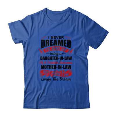 I Never Dreamed I'd End Up Being A Daughter In Law Gift T-Shirt & Hoodie | Teecentury.com