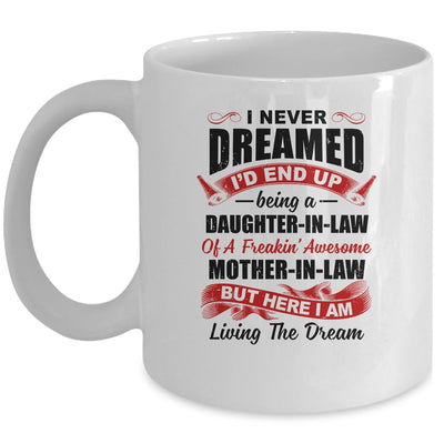 I Never Dreamed I'd End Up Being A Daughter In Law Gift Mug Coffee Mug | Teecentury.com