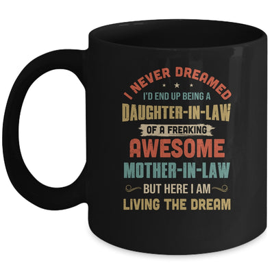 I Never Dreamed I'd End Up Being A Daughter In Law Mother In Law Mug Coffee Mug | Teecentury.com