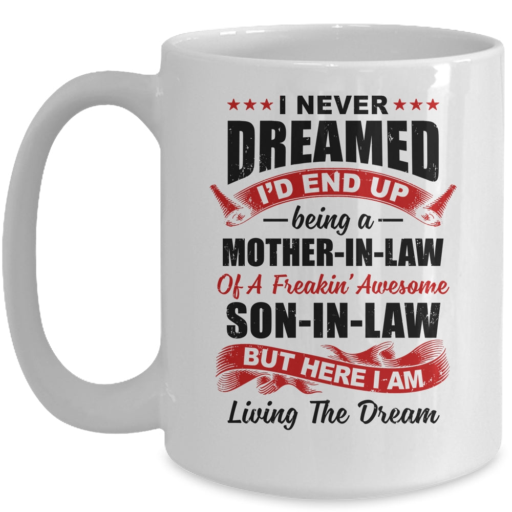 I Never Dreamed I'd End Up Being A Mother In Law Son In Law Mug Coffee Mug | Teecentury.com