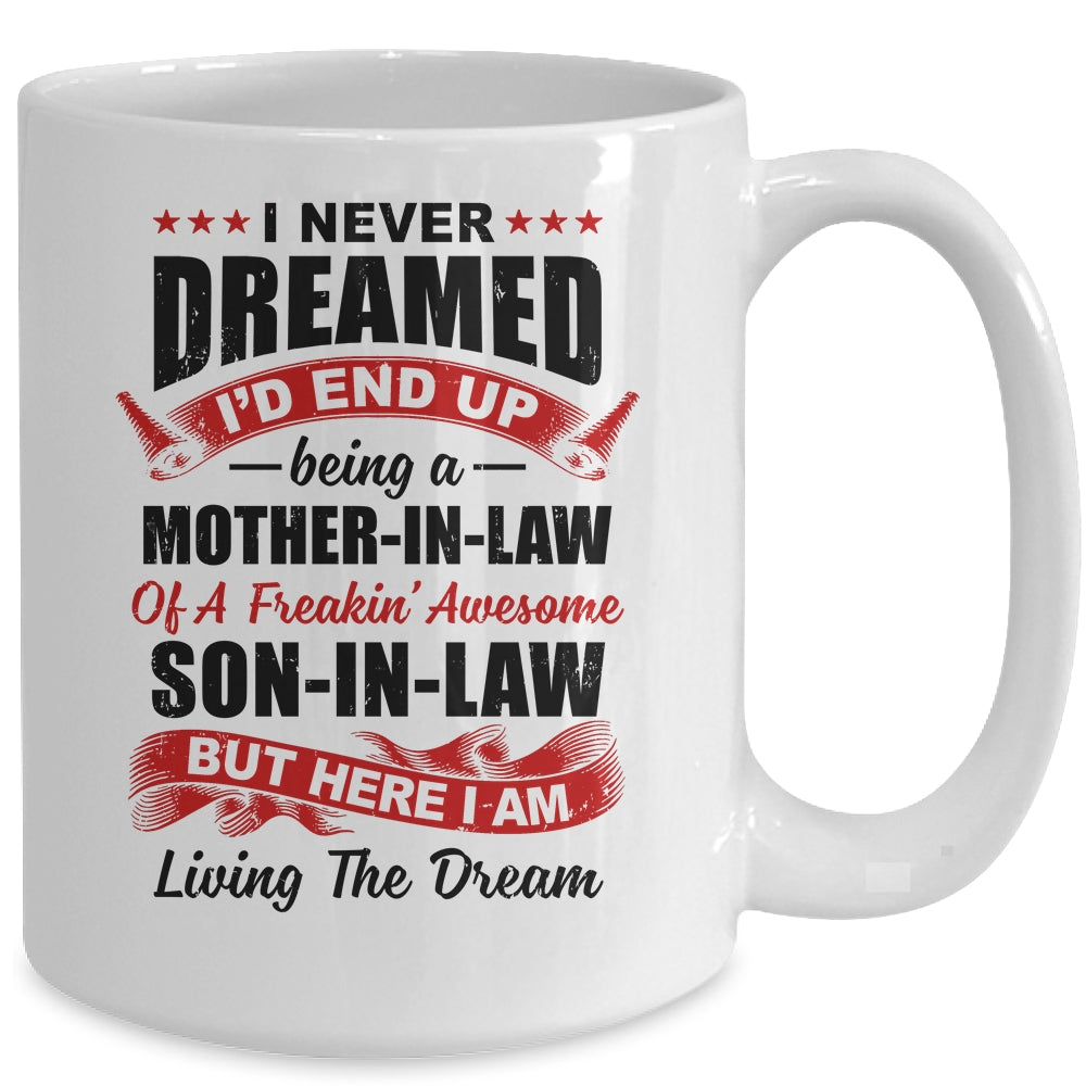 I Never Dreamed I'd End Up Being A Mother In Law Son In Law Mug Coffee Mug | Teecentury.com