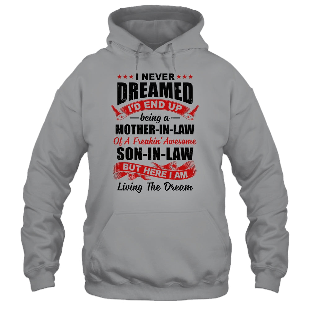 I Never Dreamed I'd End Up Being A Mother In Law Son In Law T-Shirt & Hoodie | Teecentury.com