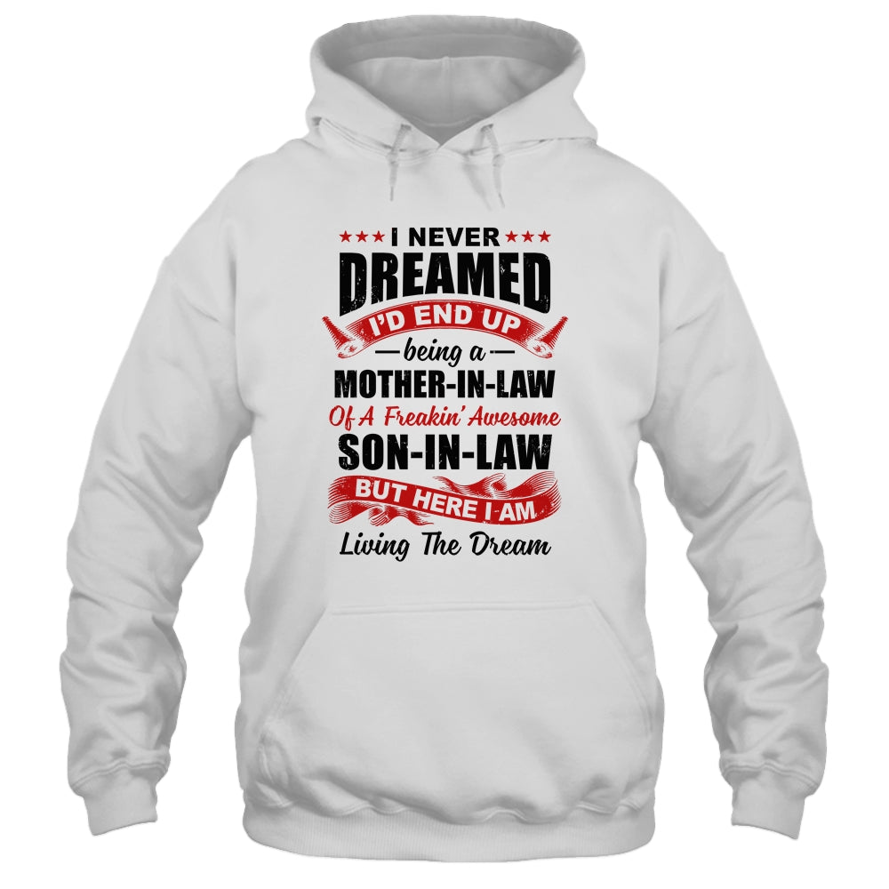 I Never Dreamed I'd End Up Being A Mother In Law Son In Law T-Shirt & Hoodie | Teecentury.com