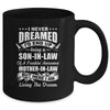 I Never Dreamed I'd End Up Being A Son In Law Awesome Gift Mug Coffee Mug | Teecentury.com