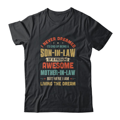 I Never Dreamed I'd End Up Being A Son In Law Mother In Law T-Shirt & Hoodie | Teecentury.com