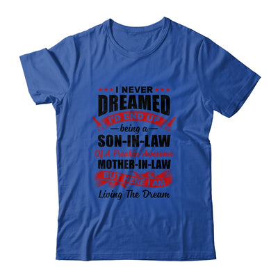 I Never Dreamed I'd End Up Being A Son In Law Mother In Law T-Shirt & Hoodie | Teecentury.com