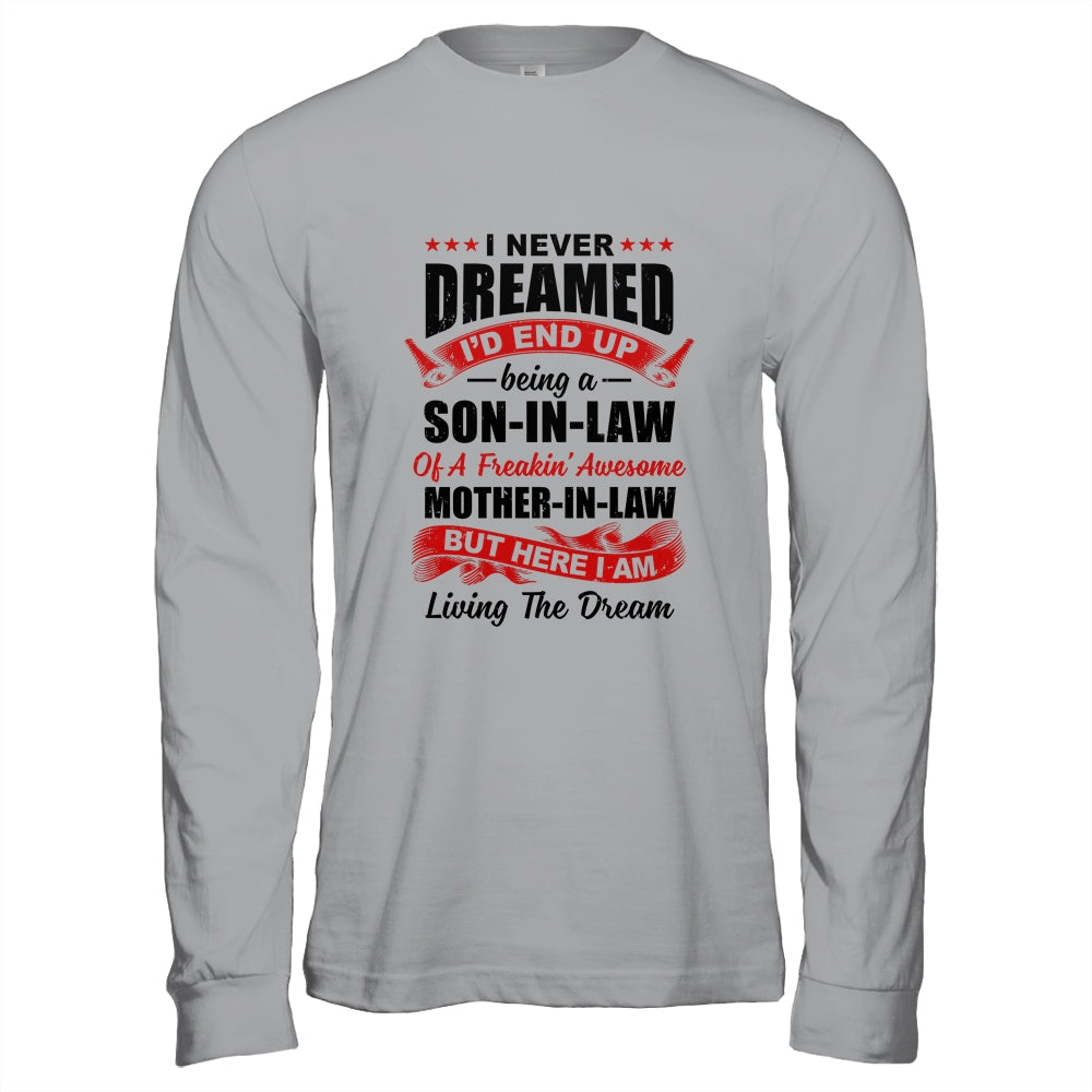 I Never Dreamed I'd End Up Being A Son In Law Mother In Law T-Shirt & Hoodie | Teecentury.com