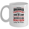 I Never Dreamed I'd End Up Being A Son In Law Mother In Law Mug Coffee Mug | Teecentury.com