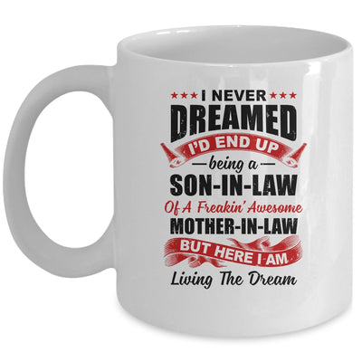 I Never Dreamed I'd End Up Being A Son In Law Mother In Law Mug Coffee Mug | Teecentury.com