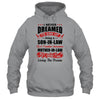 I Never Dreamed I'd End Up Being A Son In Law Mother In Law T-Shirt & Hoodie | Teecentury.com