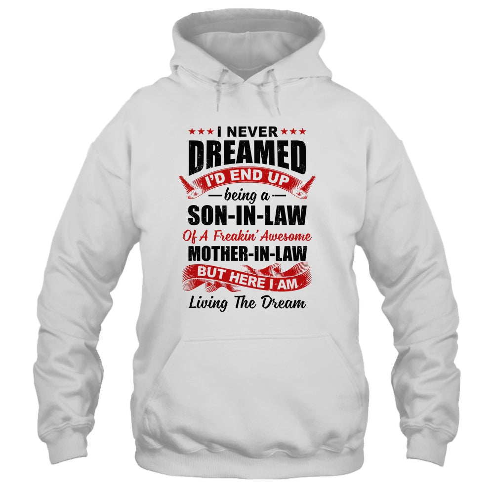 I Never Dreamed I'd End Up Being A Son In Law Mother In Law T-Shirt & Hoodie | Teecentury.com