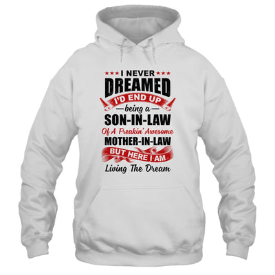 I Never Dreamed I'd End Up Being A Son In Law Mother In Law T-Shirt & Hoodie | Teecentury.com