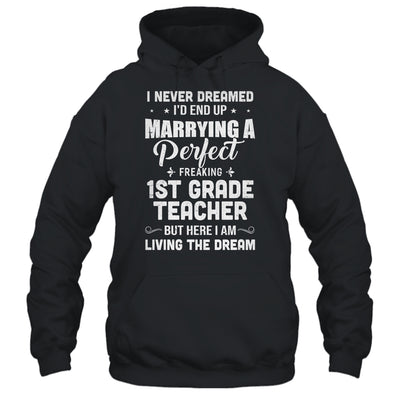 I Never Dreamed I'd End Up Marrying 1st Grade Teacher T-Shirt & Hoodie | Teecentury.com