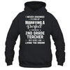 I Never Dreamed I'd End Up Marrying 2nd Grade Teacher T-Shirt & Hoodie | Teecentury.com