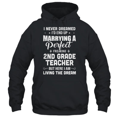 I Never Dreamed I'd End Up Marrying 2nd Grade Teacher T-Shirt & Hoodie | Teecentury.com