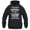 I Never Dreamed I'd End Up Marrying 4th Grade Teacher T-Shirt & Hoodie | Teecentury.com