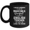 I Never Dreamed I'd End Up Marrying English Teacher Mug Coffee Mug | Teecentury.com