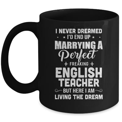 I Never Dreamed I'd End Up Marrying English Teacher Mug Coffee Mug | Teecentury.com