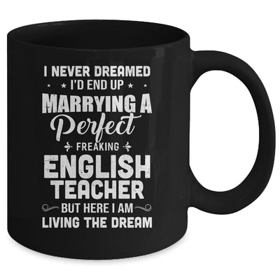 I Never Dreamed I'd End Up Marrying English Teacher Mug Coffee Mug | Teecentury.com