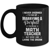 I Never Dreamed I'd End Up Marrying Math Teacher Mug Coffee Mug | Teecentury.com