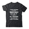 I Never Dreamed I'd End Up Marrying P.E.Teacher T-Shirt & Hoodie | Teecentury.com