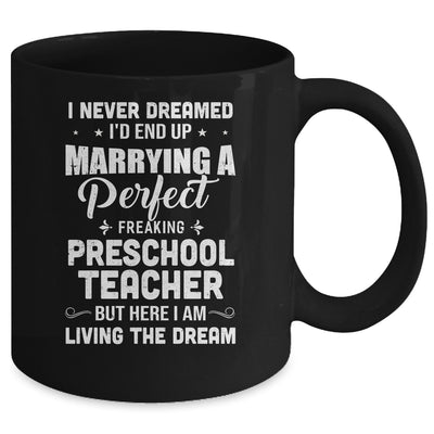 I Never Dreamed I'd End Up Marrying Preschool Teacher Mug Coffee Mug | Teecentury.com