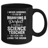 I Never Dreamed I'd End Up Marrying Science Teacher Mug Coffee Mug | Teecentury.com