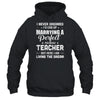 I Never Dreamed I'd End Up Marrying Teacher T-Shirt & Hoodie | Teecentury.com